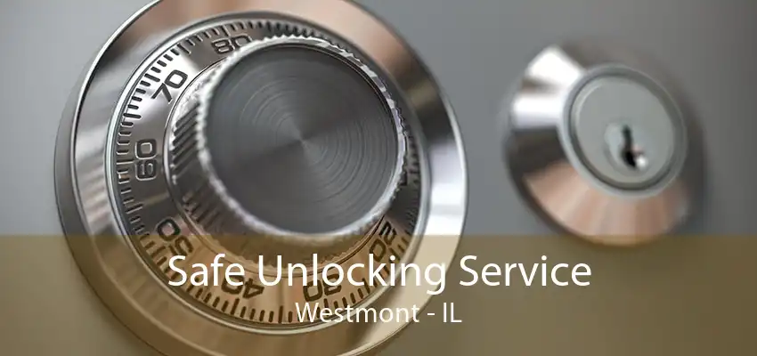 Safe Unlocking Service Westmont - IL